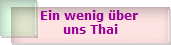 Ein wenig ber 
uns Thai