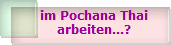 im Pochana Thai
arbeiten...?